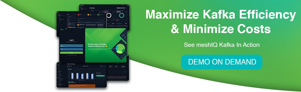 Promotional banner showing overlapping dashboards with the text “Maximize Apache Kafka® Efficiency & Minimize Costs. See meshIQ Apache Kafka® In Action” and a blue “Demo On Demand” button.
