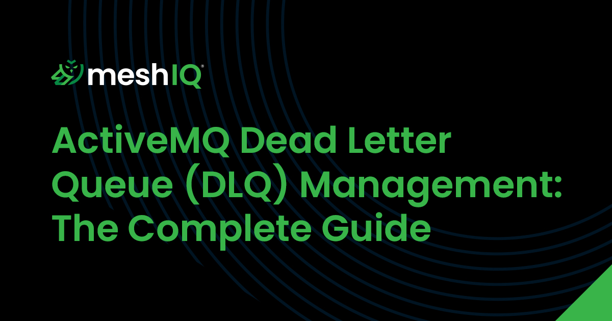 A black background with blue curved lines features the meshIQ logo and text: ActiveMQ Dead Letter Queue (DLQ) Management: The Complete Guide in large green font.