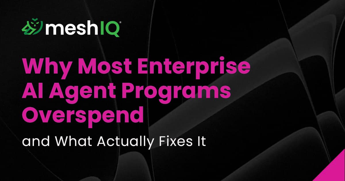 Why Most Enterprise AI Agent Programs Overspend and What Actually Fixes It