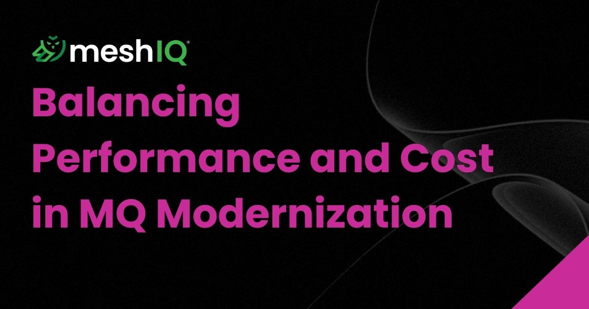 A black background with the meshIQ logo and name in green and white, and the text Balancing Performance and Cost in MQ Modernization in bold pink letters.