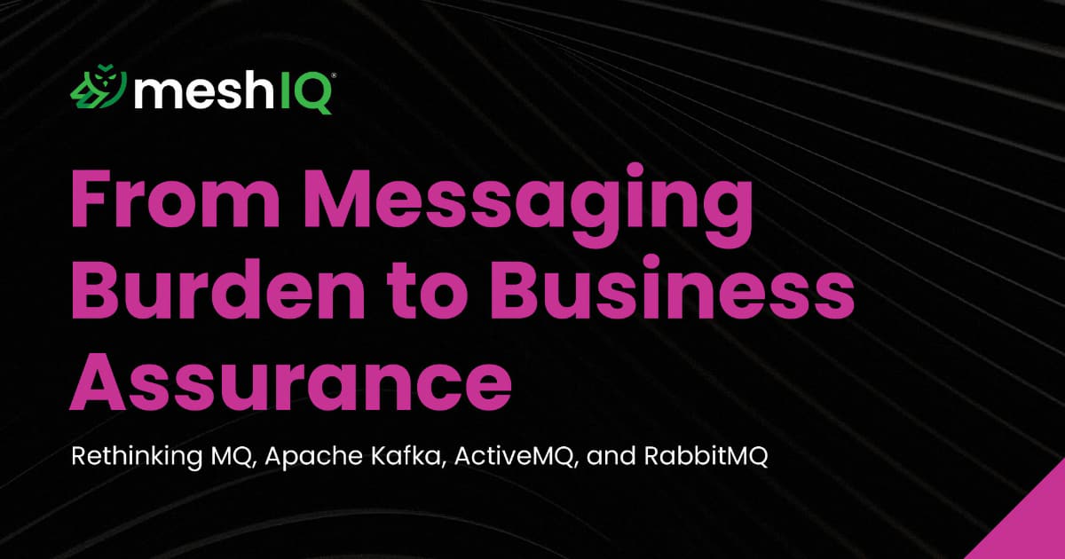 A promotional graphic for meshIQ with the headline From Messaging Burden to Business Assurance and a subheading about rethinking MQ, Apache Kafka, ActiveMQ, and RabbitMQ, on a black background with purple text.