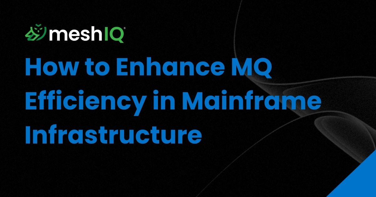 A black background with the meshIQ logo and the text: How to Enhance MQ Efficiency in Mainframe Infrastructure in large blue and white letters. Subtle abstract gray lines are in the background.