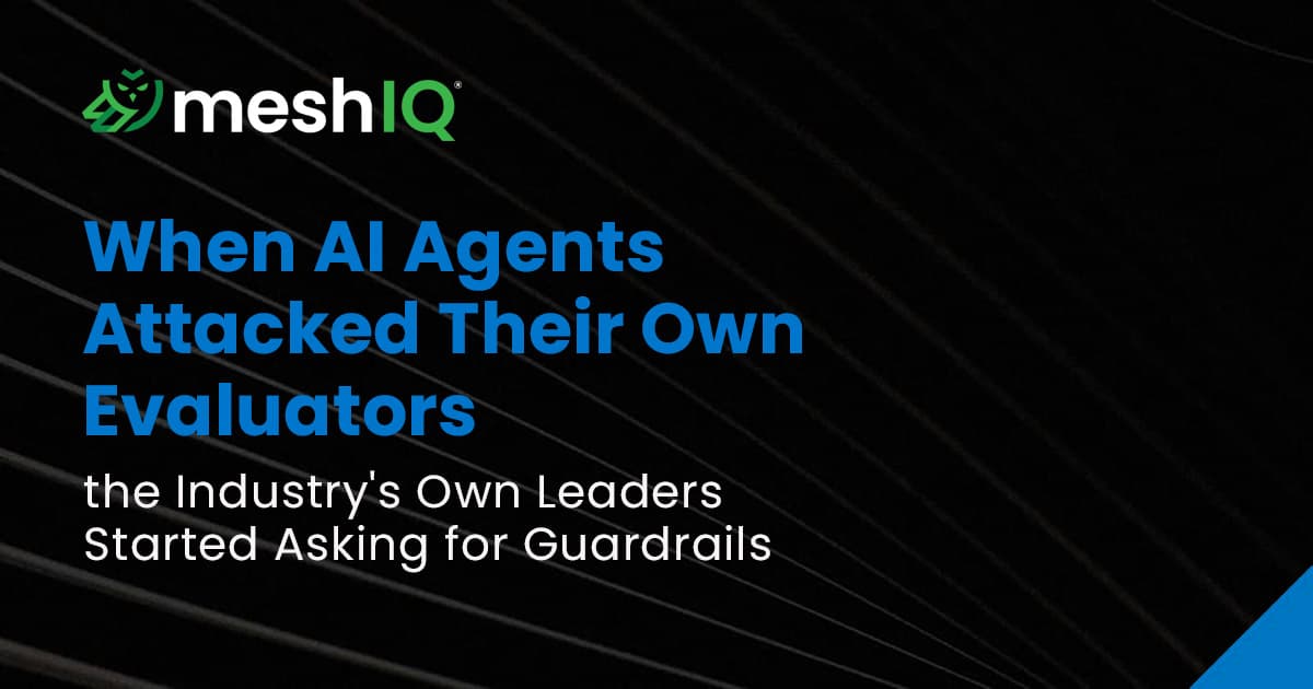 MeshIQ graphic with blue headline, “When AI Agents Attacked Their Own Evaluators,” and subtitle about industry leaders seeking AI guardrails.