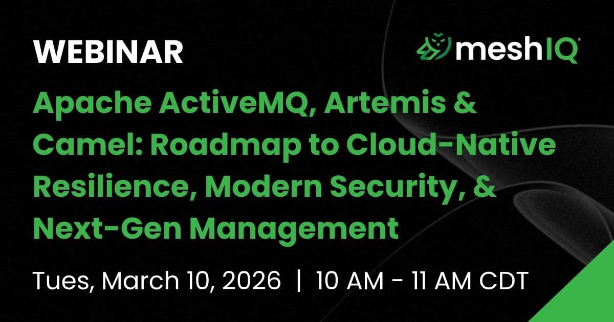 Promotional graphic for a meshIQ webinar on “Apache ActiveMQ, Artemis & Camel: Roadmap to Cloud-Native Resilience, Modern Security, & Next-Gen Management,” scheduled for March 10, 2026, from 10 AM to 11 AM CDT.