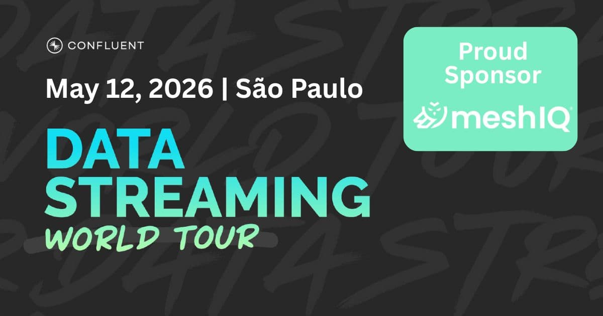 Event graphic for Data Streaming World Tour in São Paulo on May 12, 2026. Includes Confluent logo and a green box stating Proud Sponsor meshIQ with the meshIQ logo.