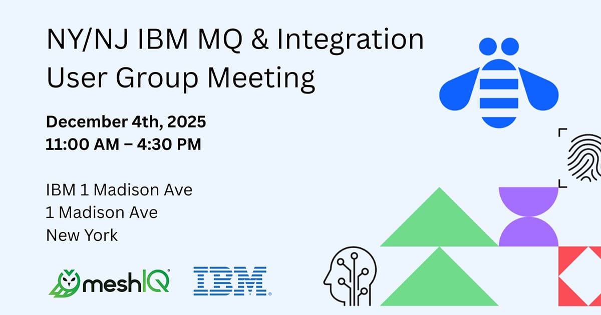 Event flyer for the NY/NJ IBM MQ & Integration User Group Meeting on December 4, 2025, 11:00 AM–4:30 PM at IBM 1 Madison Ave, New York. Logos of meshIQ and IBM, abstract shapes, and event details are shown.