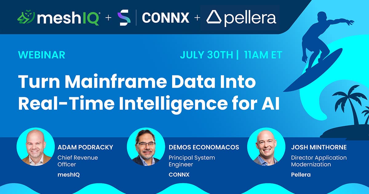 Webinar announcement: "Turn Mainframe Data Into Real-Time Intelligence for AI" on July 30th at 11 AM ET, featuring speakers Adam Podracky, Demos Economacos, and Josh Minthorne.