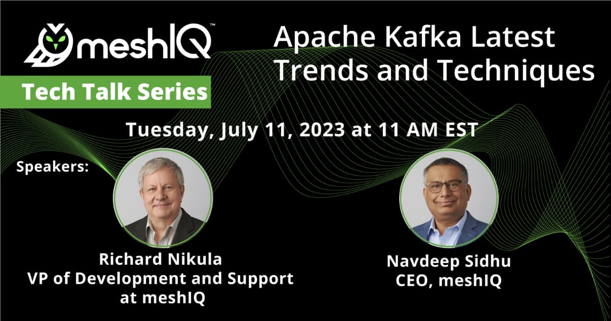 Promotional banner for meshIQ Tech Talk Series on Apache Kafka Latest Trends and Techniques, scheduled for July 11, 2023, at 11 AM EST, featuring Richard Nikula and Navdeep Sidhu as speakers.