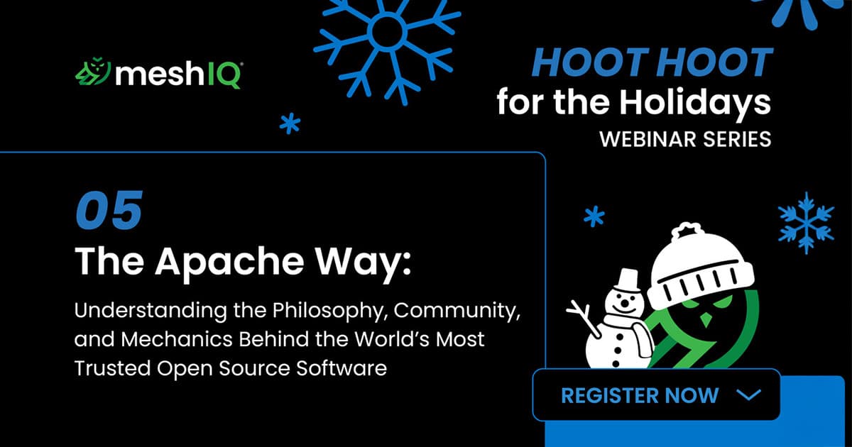 Promotional banner for meshIQ’s Hoot Hoot for the Holidays webinar series, featuring 05 The Apache Way, with details about understanding open source software. Includes winter graphics like snowflakes and a snowman.