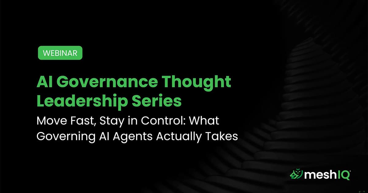 Dark meshIQ webinar banner promotes AI governance with the title “Move Fast, Stay in Control: What Governing AI Agents Actually Takes” in bold green and white text.