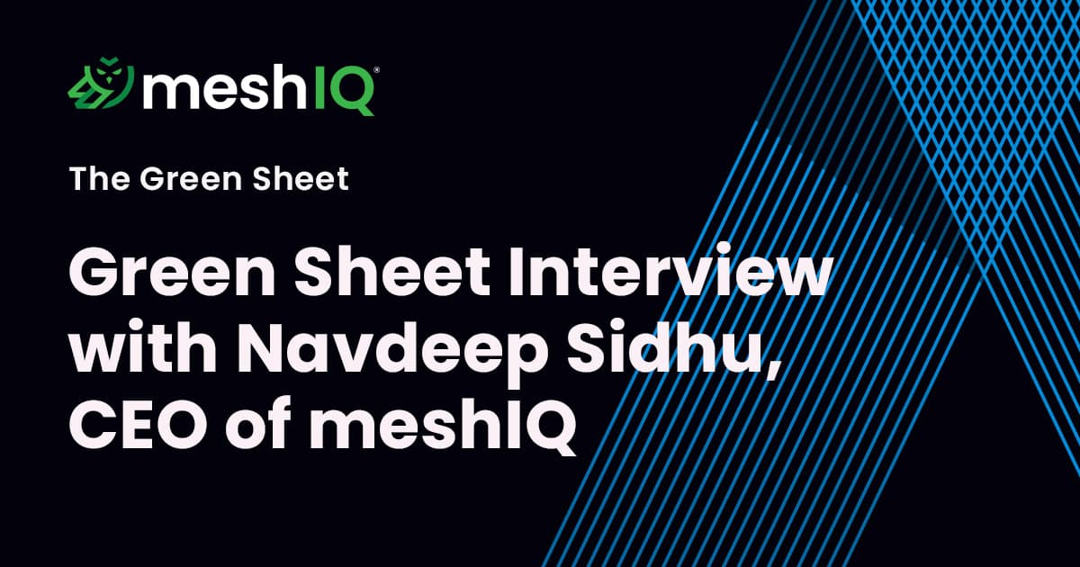 Graphic with the meshIQ logo and text: The Green Sheet. Green Sheet interviews meshIQ’s Navdeep Sidhu on a dark background with diagonal blue lines.