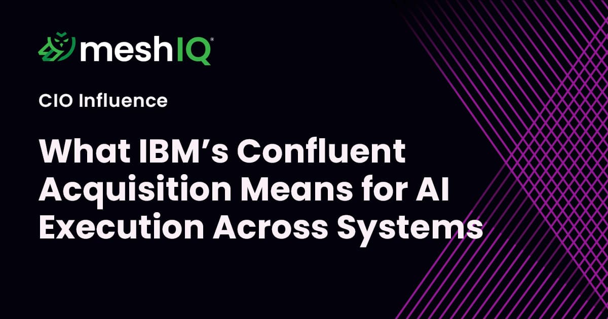 CIO Influence - What IBM's Confluent Acquisition Means for AI Execution Across Systems
