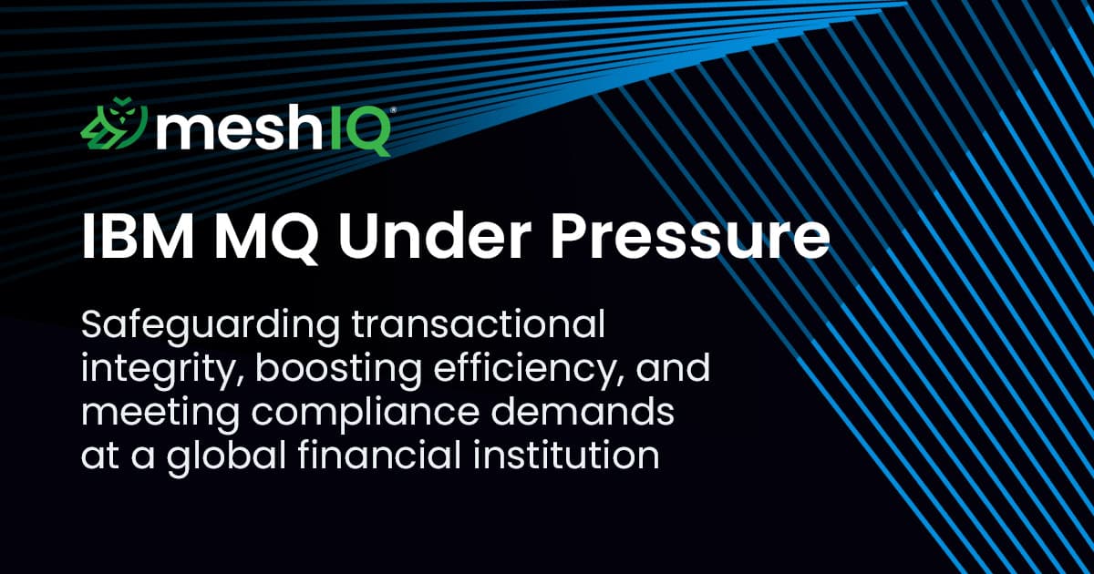 Image with the meshIQ logo and text: IBM MQ Under Pressure: Safeguarding transactional integrity, boosting efficiency, and meeting compliance demands at a global financial institution. Blue lines decorate the right side.