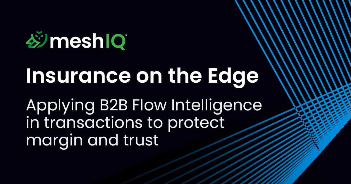 Dark graphic with the meshIQ logo and text: Insurance on the Edge. Applying B2B Flow Intelligence in transactions to protect margin and trust. Blue diagonal lines appear on the right.