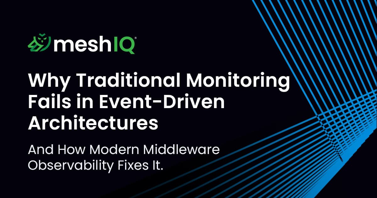 MeshIQ logo with text: Why Traditional Monitoring Fails in Event-Driven Architectures and How Modern Middleware Observability Fixes It over a black background with blue diagonal lines.