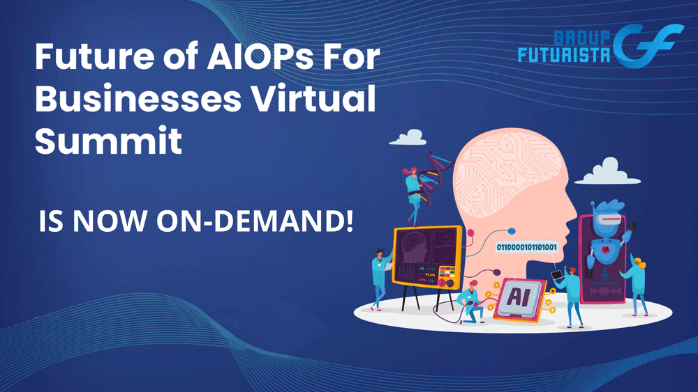 The Future of AIOPs for Businesses Virtual Summit is Now On-Demand